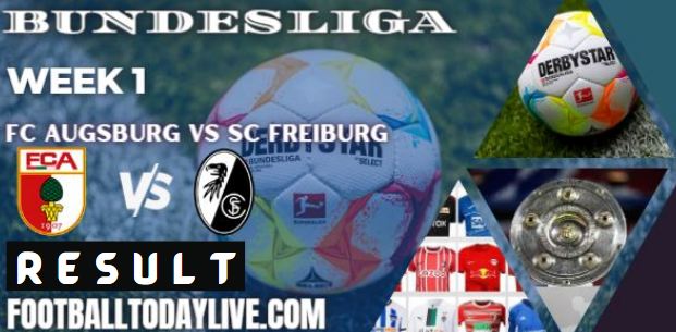 Augsburg vs Freiburg 2022 Results | bundesliga week 1